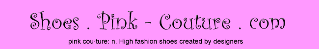 Shoes.Pink Couture - The best high quality designer shoes on the internet